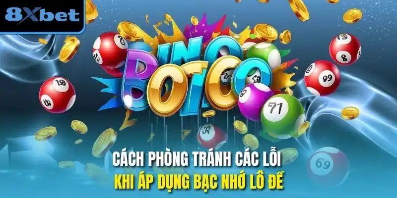Cách phòng tránh các lỗi khi áp dụng bạc nhớ lô đề