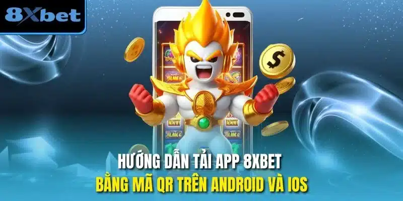 Hướng dẫn tải app 8xbet bằng mã QR trên Android và iOS